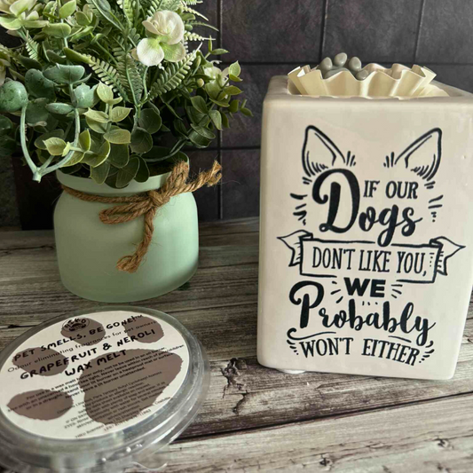 If Our Dogs Don't Like You... - Laser Engraved Wax Melt Burner